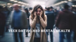 Teen dating and mental health